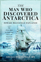 The Man Who Discovered Antarctica: Edward Bransfield Explained, Marine ...