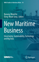 New Maritime Business: Uncertainty, Sustainability, Technology and Big