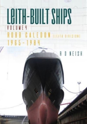 Picture of Leith-Built Ships, Vol. IV, Robb Caledon (1965-1984)